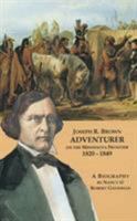 Joseph R. Brown Adventurer: On the Minnesota Frontier 1820-1849 (Joseph Renshaw Brown) 1883477123 Book Cover