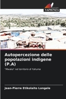 Autopercezione delle popolazioni indigene (P.A): "Mwaka" nel territorio di Yahuma 6206223388 Book Cover