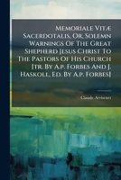 Memoriale Vitae Sacerdotalis: Or, Solemn Warnings of the Great Shepherd Jesus Christ to the Pastors of His Church. a Work of Devotion for the Use of the Clergy. from the Latin of Arvisenet. Adapted to 1271636174 Book Cover