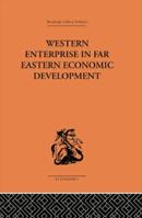 Western Enterprise in Far Eastern Economic Development 1138878596 Book Cover