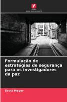 Formulação de estratégias de segurança para os investigadores da paz (Portuguese Edition) 6207181387 Book Cover