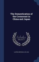 The Domestication of the Cormorant in China and Japan B0BMM968T6 Book Cover