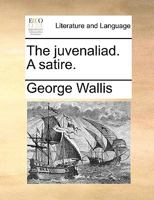 The juvenaliad. A satire. 1140998102 Book Cover