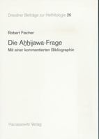 Die Ahhijawa-Frage: Mit Einer Kommentierten Bibliographie 3447057491 Book Cover