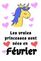 Les Vraies Princesses Sont Nées en Février: 120 Pages Carnet Cadeau //Cadeau parfait pour les mamans, enfants, garçons, filles, jeunes comme cadeau d'anniversaire licorne. B084QLPBTL Book Cover