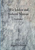 Wir leiden auf hohem Niveau: Gedichte 3837001865 Book Cover