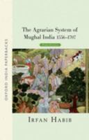 The Agrarian System of Mughal India 1526-1707 0198077424 Book Cover