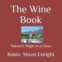 The Wine Book: Nature's Magic in a Glass 1790922259 Book Cover