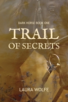 Trail of Secrets 1680461559 Book Cover