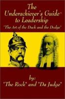 The Underachiever's GuideT to Leadership: The Art of the Duck and Dodge 1403311196 Book Cover