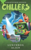 Chillers: Lunchbox Alien: Spooky Stories for kids aged 8-12 (and beyond) B0FG6QP4SZ Book Cover