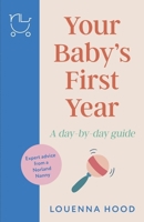 Your Baby's First Year: A Day-By-Day Guide from an Expert Norland-Trained Nanny 1035409658 Book Cover