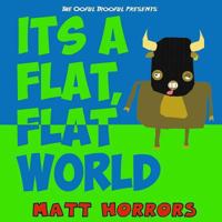 It's a Flat, Flat World 1723133604 Book Cover