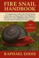 FIRE SNAIL HANDBOOK: A Comprehensive Guide to the Natural History, Conservation, and Responsible Care of Malaysia’s Endemic Fire Snail, Highlighting ... and Climate Challenges for Future Stewards B0FSLH8618 Book Cover