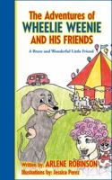 The Adventures of Wheelie Weenie and His Friends: A Brave and Wonderful Little Friend 1432768611 Book Cover