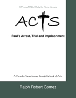 Acts: Paul's Arrest, Trial and Imprisonment 1638858667 Book Cover