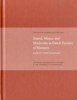 Sound, Silence, Modernity in Dutch Pictures of Manners: The Watson Gordon Lecture 2007 1906270252 Book Cover