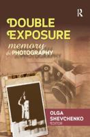 Double Exposure: Memory and Photography 1138509302 Book Cover