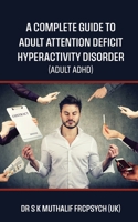 A complete guide to Adult Attention Deficit Hyperactivity Disorder - Adult ADHD B0DRPK51PZ Book Cover