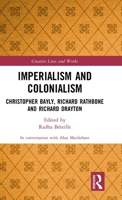 Imperialism and Colonialism: Christopher Bayly, Richard Rathbone and Richard Drayton 1032228113 Book Cover