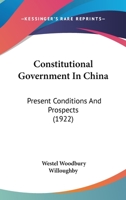 Constitutional Government in China: Present Conditions and Prospects 116656567X Book Cover