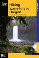 Hiking Waterfalls in Oregon: A Guide to the State's Best Waterfall Hikes 0762787279 Book Cover