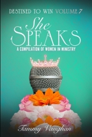 Destined to Win Volume 7 : She Speaks: a Compilation of Women in Ministry 1958186376 Book Cover