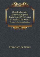 Geschichte der Entdeckung und Eroberung Perus 8026861698 Book Cover