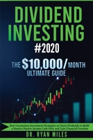 Dividend Investing #2020: The $10,000/month Ultimate Guide - Best Uncommon Investment Strategies on Stock Dividends to Build a Massive Passive Income Cash-Flow and Gain Financial Freedom B087L31KRY Book Cover