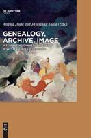 Genealogy, Archive, Image: Interpreting Dynastic History in Western India, C.1090-2016 3110539446 Book Cover