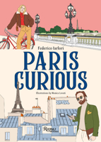 Paris Curious: An Illustrated Guide to the City 0789346885 Book Cover