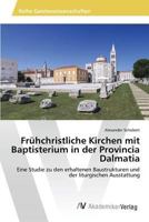 Frühchristliche Kirchen mit Baptisterium in der Provincia Dalmatia 3639876385 Book Cover