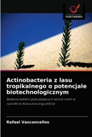 Actinobacteria z lasu tropikalnego o potencjale biotechnologicznym: Badanie bakterii pobudzających wzrost roślin w ryzosferze Araucaria angustifolia 620337430X Book Cover