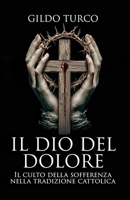 Il Dio del Dolore: Il culto della so?erenza nella tradizione cattolica (Italian Edition) B0FPM8CPFQ Book Cover