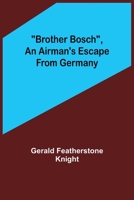 Brother Bosch, an Airman's Escape from Germany 9356087695 Book Cover