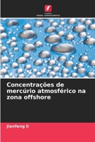 Concentrações de mercúrio atmosférico na zona offshore (Portuguese Edition) 6207136799 Book Cover