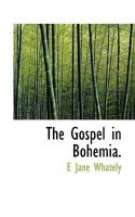 The Gospel in Bohemia. 1022043498 Book Cover