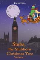 Stubs, the Stubborn Christmas Tree - Volume 1 1528995953 Book Cover