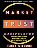MARKET-TRUST MANIPULATOR: THE SECRET MUSIC BUSINESS GUIDE & HANDBOOK. B08M2LSFBB Book Cover