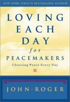 Loving Each Day for Peacemakers: Choosing Peace Every Day (Loving Each Day series) 1893020142 Book Cover