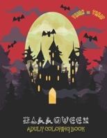 HALLOWEEN ADULT COLORING BOOK: Happy Halloween Mix Coloring Book for Adults Featuring Scary & Funny Monsters, Pumpkins, Cats, Bats, Mummys, Spiders, ... Hours of fun & Relaxation. (HALLOWEEN & FUN) B08J1WX4BC Book Cover