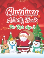 Christmas Activity Book For Kids Age 3: An Effective Holiday Coloring, Drawing, Word Search, Maze, Games, and Puzzle Art Activities Book for Boys and Girls Ages 6, 7, 8, 9, and 10 Years Old 1671259882 Book Cover