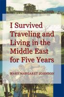 I Survived Traveling and Living in the Middle East for Five Years 1434998142 Book Cover