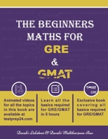 The Beginners Math for GRE and GMAT: Learn GRE and GMAT Maths from basics 1716522382 Book Cover