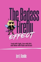 The Badass Firefly: Lead with Light, Live with Grit, and Shine with Style and Grace B0H93RDDDB Book Cover