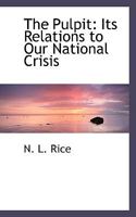 The Pulpit: Its Relations to our National Crisis 1275750532 Book Cover