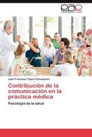 Contribucion de La Comunicacion En La Practica Medica 3659013641 Book Cover