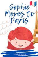 Sophie Moves to Paris B0BSJLKHKG Book Cover