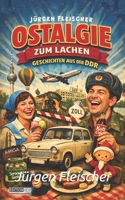 Ostalgie zum Lachen: Geschichten aus der DDR - 77 Witze aus und über Ostdeutschland (Erlaubt, geduldet, verboten) (PennMount Publishing) (German Edition) B0GG4M6N6J Book Cover