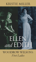 Ellen and Edith: Woodrow Wilson's First Ladies 070061737X Book Cover
